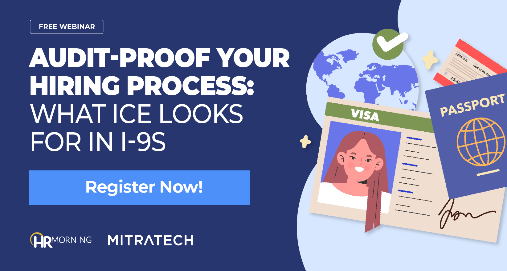 Promotional image for HR Morning and Mitratech’s free webinar titled “Audit-Proof Your Hiring Process: What ICE Looks for in I-9s,” with visuals of passport and visa documents, global map, and a checkmark representing verification and compliance.