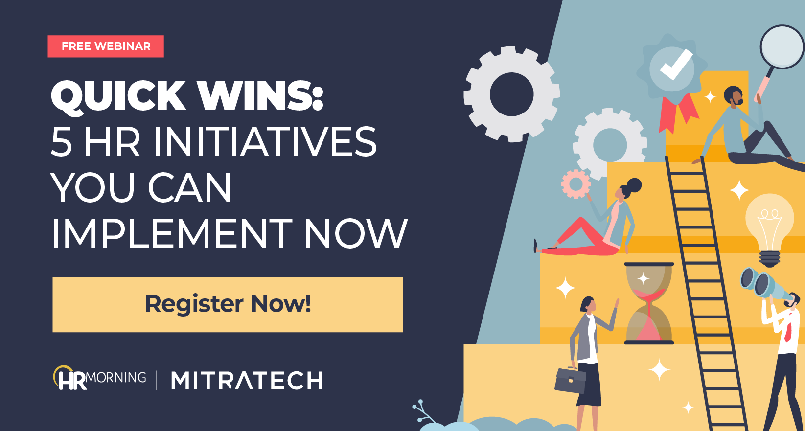 Promotional graphic for HR Morning and Mitratech’s free webinar titled ‘Quick Wins: 5 HR Initiatives You Can Implement Now.’ Illustration shows professionals climbing ladders, gears, and lightbulbs representing productivity, HR innovation, and actionable workplace strategies.