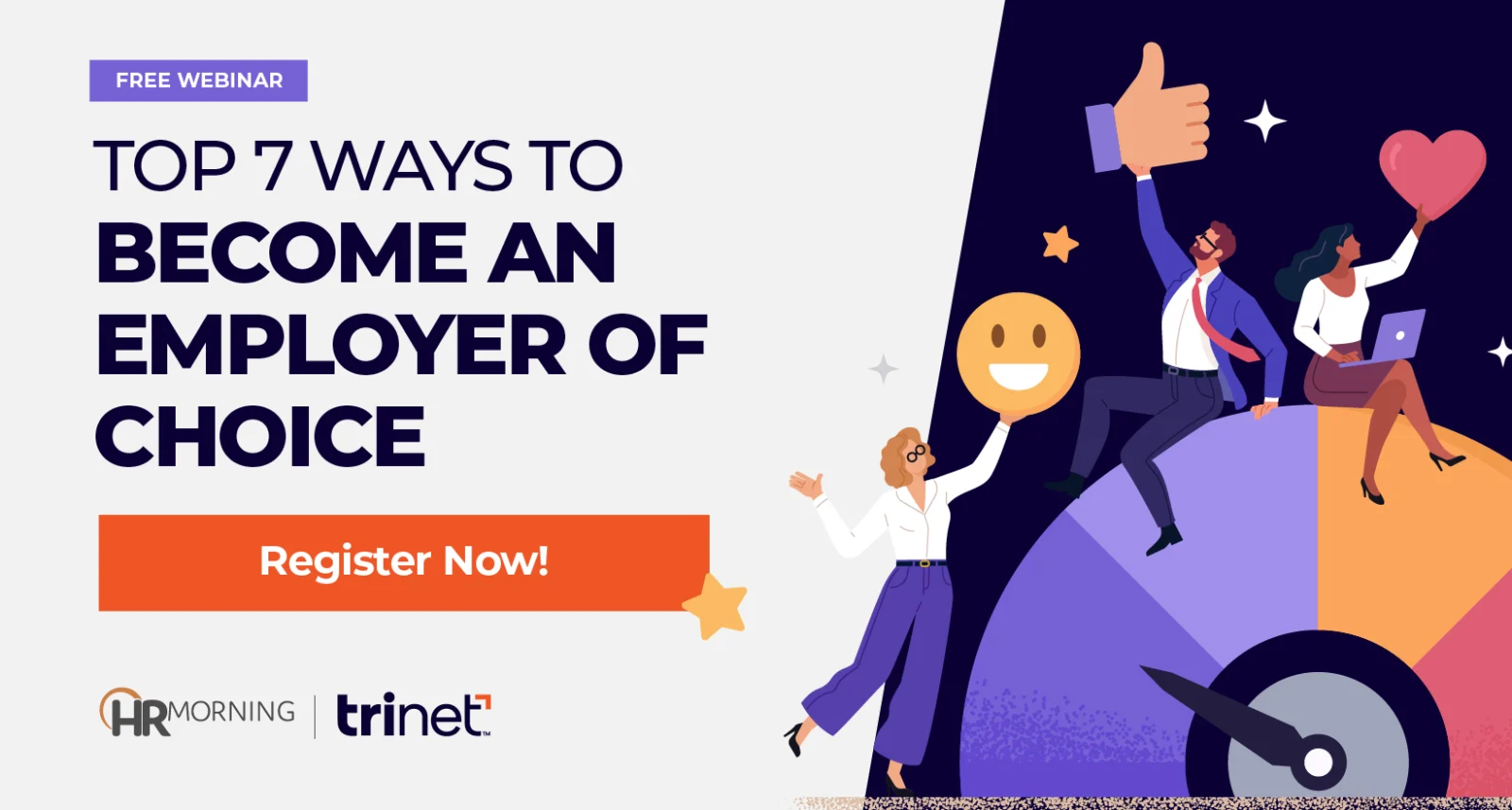 Promotional graphic for HR Morning and TriNet’s free webinar titled ‘Top 7 Ways to Become an Employer of Choice.’ Illustration shows diverse professionals celebrating workplace success with symbols of a heart, smiley face, and thumbs-up, representing employee engagement, retention, and positive company culture.