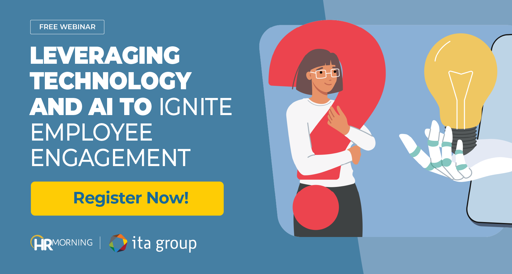 Promotional banner for HR Morning and ITA Group’s webinar, “Leveraging Technology and AI to Ignite Employee Engagement,” showing an illustration of an employee holding a heart icon while a robotic hand offers a glowing lightbulb, symbolizing AI-driven engagement strategies.