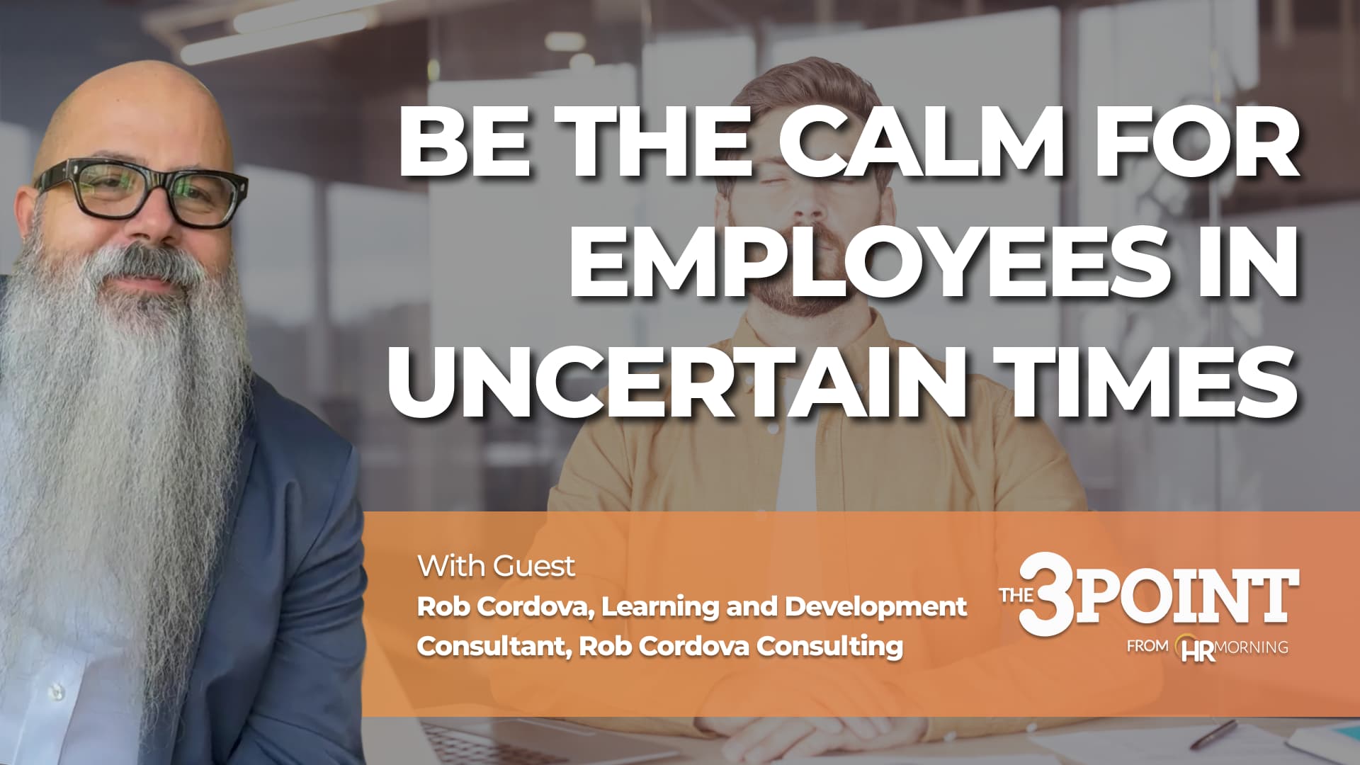 Be the Calm for Employees in Uncertain Times