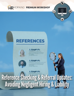 Reference Checking & Referral Updates: Avoiding Negligent Hiring & Liability