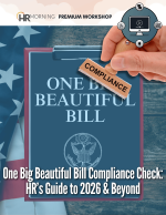 One Big Beautiful Bill Compliance Check: HR’s Guide to 2026 & Beyond