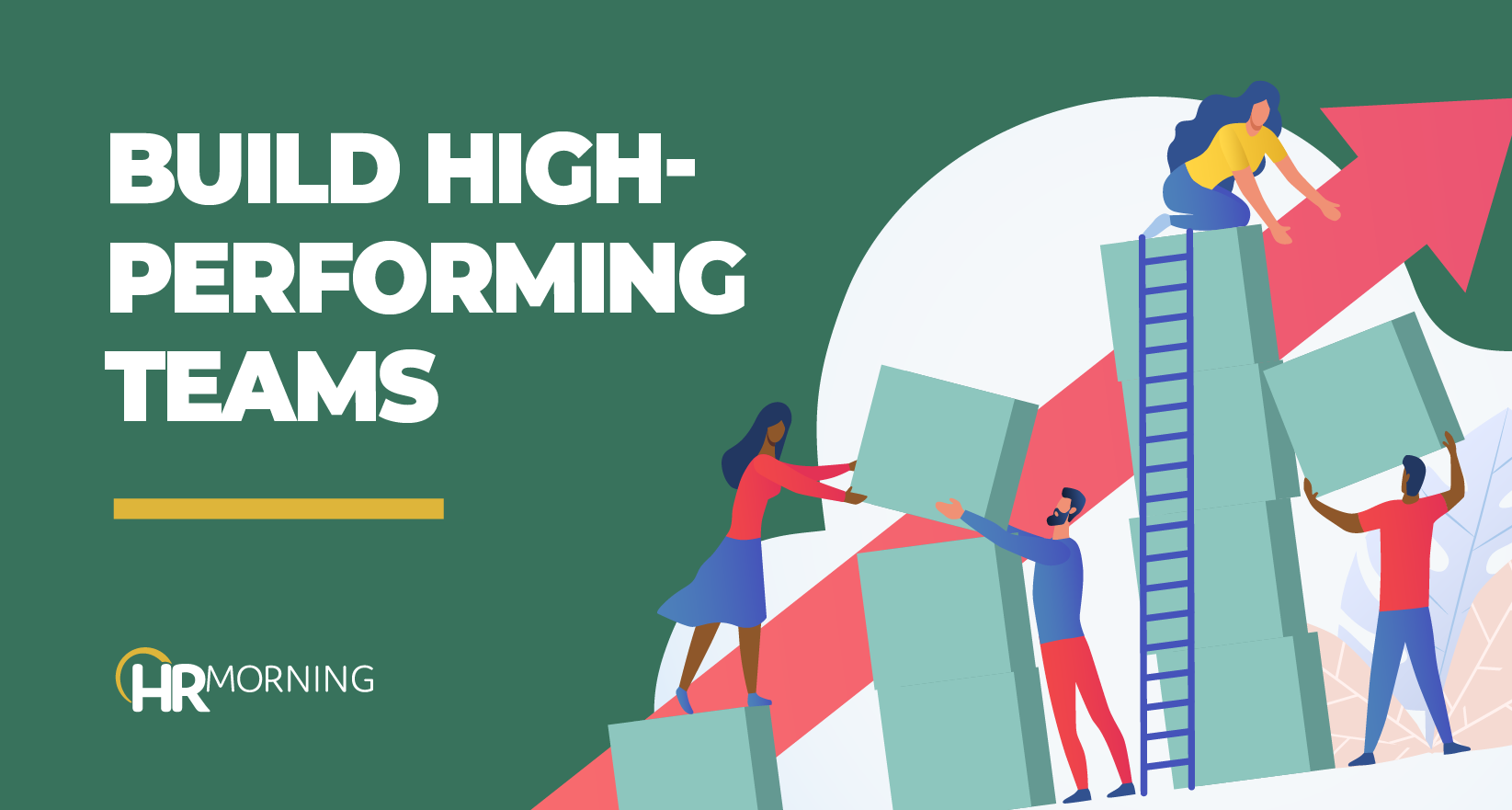 HR Morning blog image illustrating how to build high-performing teams, featuring diverse employees working together to construct rising blocks symbolizing teamwork, growth, and performance.