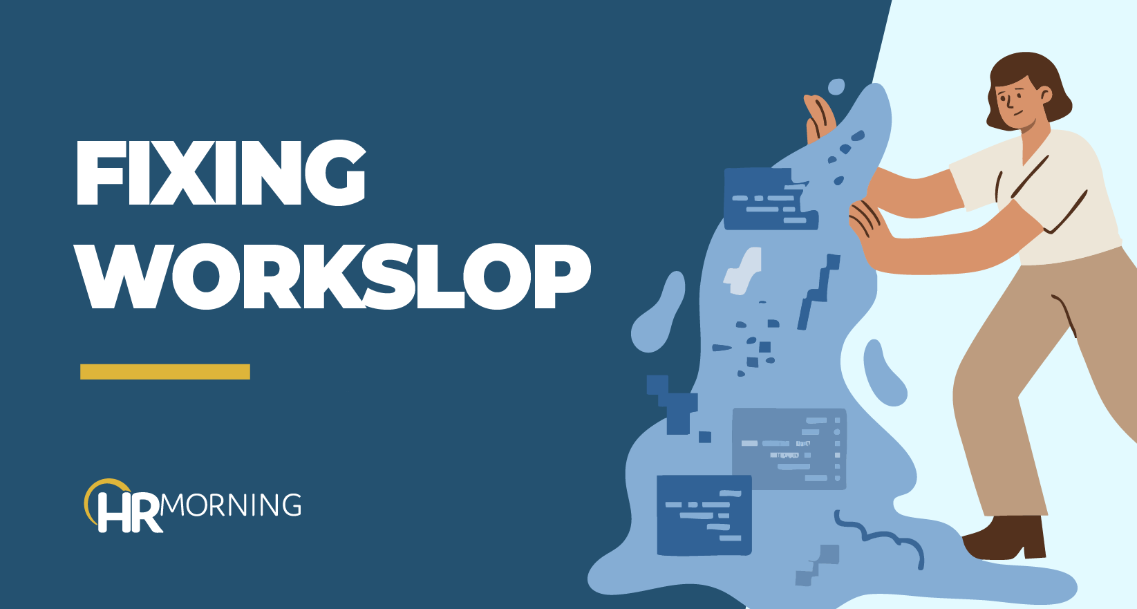HR Morning blog image illustrating fixing “workslop,” showing an employee pushing back messy, inefficient workflows.