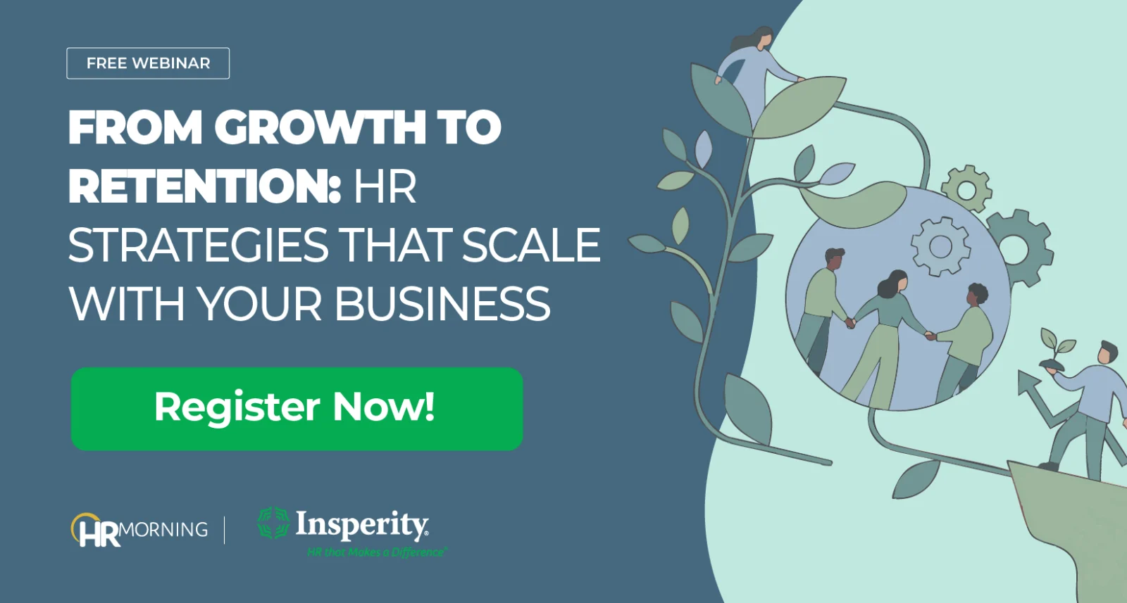 Promotional banner for a free webinar titled 'From Growth to Retention: HR Strategies that Scale With Your Business.' The graphic illustrates a concept of sustainable growth with climbing vines, gears, and a team of employees holding hands within a globe, accompanied by logos for HRMorning and Insperity.