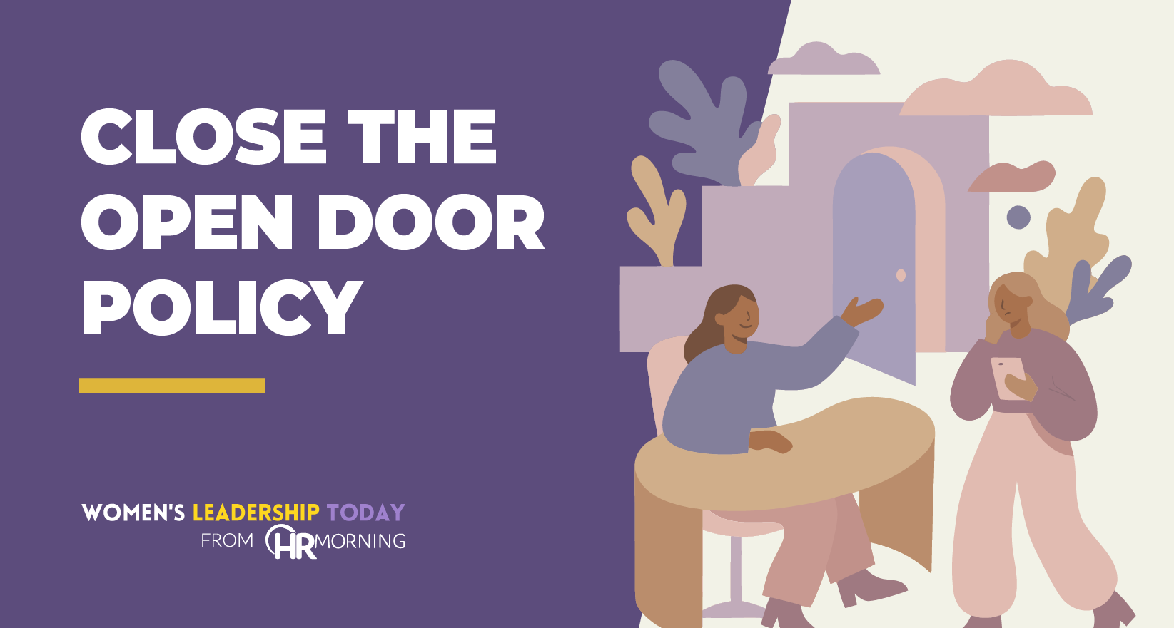 Promotional graphic for Women’s Leadership Today from HR Morning titled “Close the Open Door Policy,” featuring an illustration of a manager seated at a desk speaking with an employee standing near an open office door.