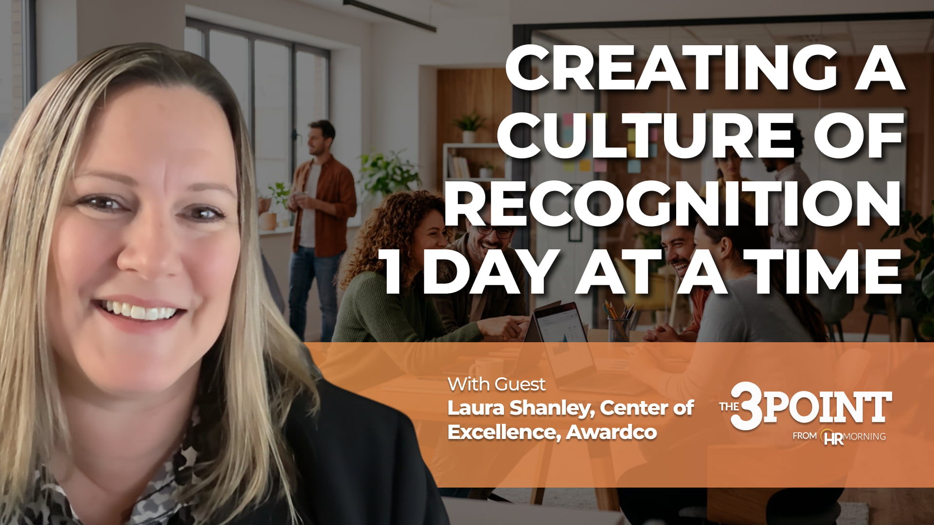 Podcast video thumbnail for HRMorning's The 3-Point on creating a culture of recognition, featuring Awardco expert Laura Shanley.