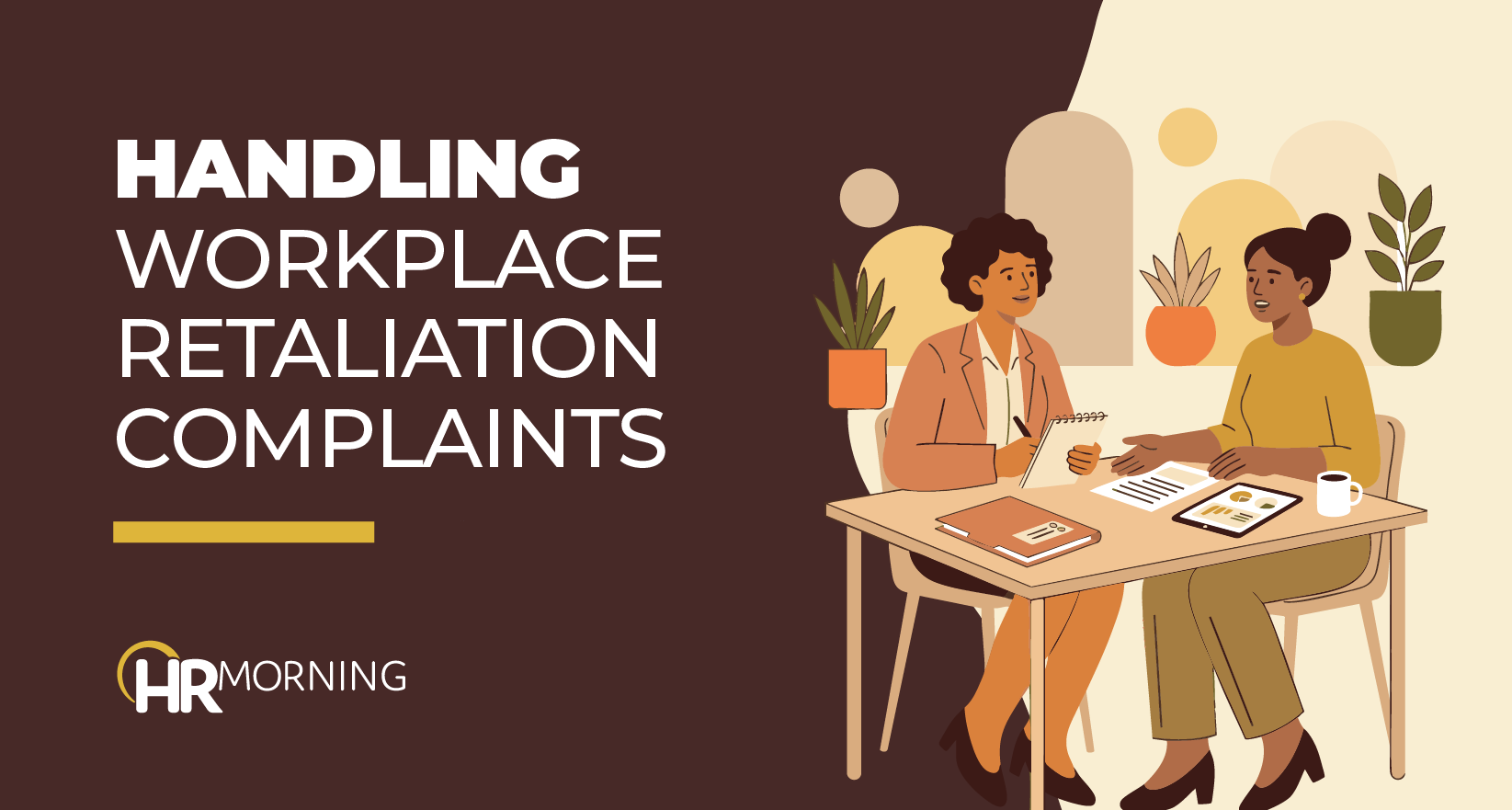 A Corporate Memphis flat illustration for an HRMorning blog titled "Handling Workplace Retaliation Complaints." Two diverse women engage in a formal professional consultation. One professional takes detailed notes while the other presents data on several documents. This visually represents the necessity of thorough documentation, active listening, and formal investigative procedures in addressing and resolving workplace retaliation.