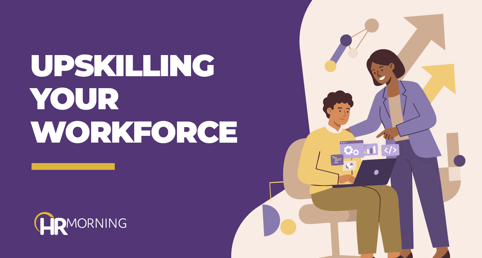 A Corporate Memphis flat illustration for an HRMorning blog titled "UPSKILLING YOUR WORKFORCE." A female leader in a purple suit points at a laptop as a male employee sits and learns. Floating icons including a coding tag, a gear, and various charts represent technical and analytical skill acquisition. Large upward-pointing arrows in the background signify professional growth and the forward momentum of a skilled workforce.