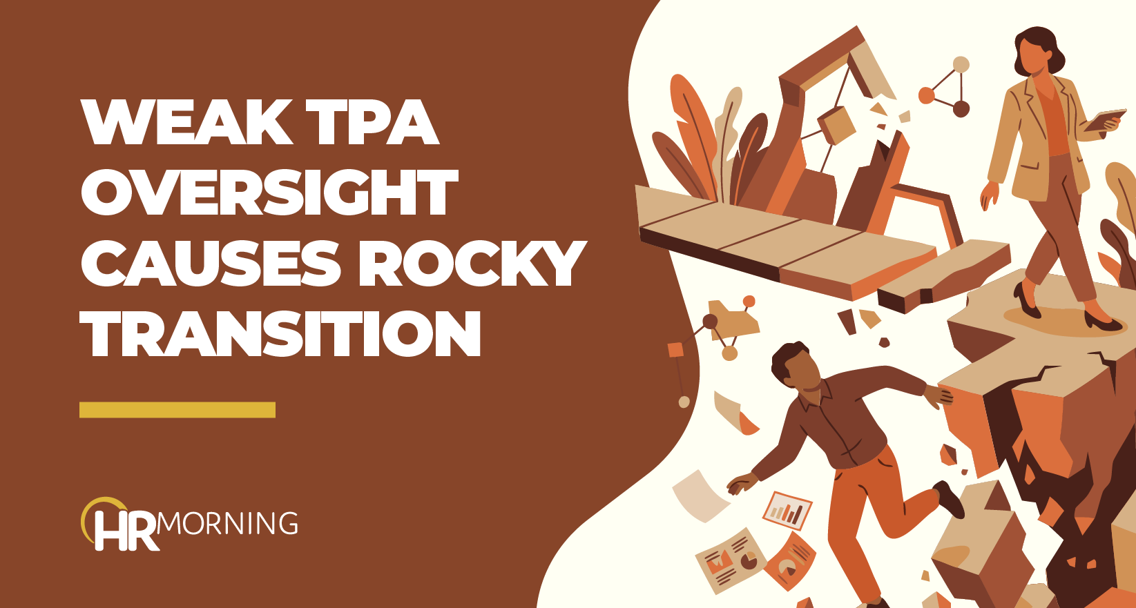 A Corporate Memphis style illustration for an HRMorning blog titled "WEAK TPA OVERSIGHT CAUSES ROCKY TRANSITION." The scene depicts a professional woman attempting to navigate a path that is disintegrating into geometric debris, while another professional falls below surrounded by floating analytical charts and paperwork. This serves as a metaphor for the operational instability and breakdown in benefits administration that occurs when oversight of third-party vendors is insufficient during critical organizational transitions.
