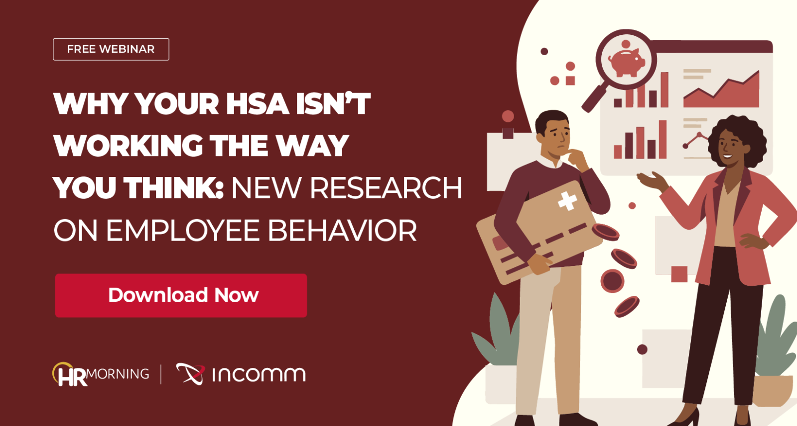 A co-branded HRMorning and InComm promotional graphic for a free webinar. The Corporate Memphis illustration depicts the "leaky" nature of inefficient benefit usage, showing a professional man losing coins from a large HSA card. A female colleague audits these behaviors using a data dashboard with a magnifying glass over a piggy bank. This visually represents the gap between theoretical HSA value and actual employee spending habits, highlighting the need for research-based interventions in benefits administration.