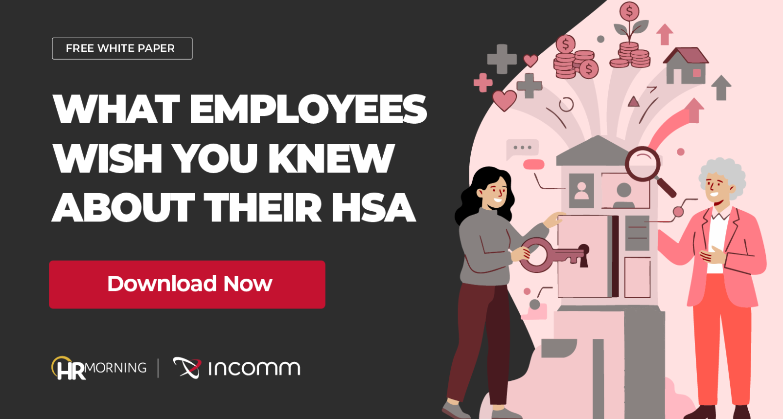 A co-branded HRMorning and Incomm promotional graphic for a free white paper. The Corporate Memphis illustration depicts two professionals "unlocking" the hidden potential of a Health Savings Account (HSA). One woman holds a key to a vault, while another uses a magnifying glass to audit the details. A variety of icons representing healthcare, investment growth, and long-term savings emerge from the structure, visually representing the multifaceted value and financial security that HSAs provide to the workforce.