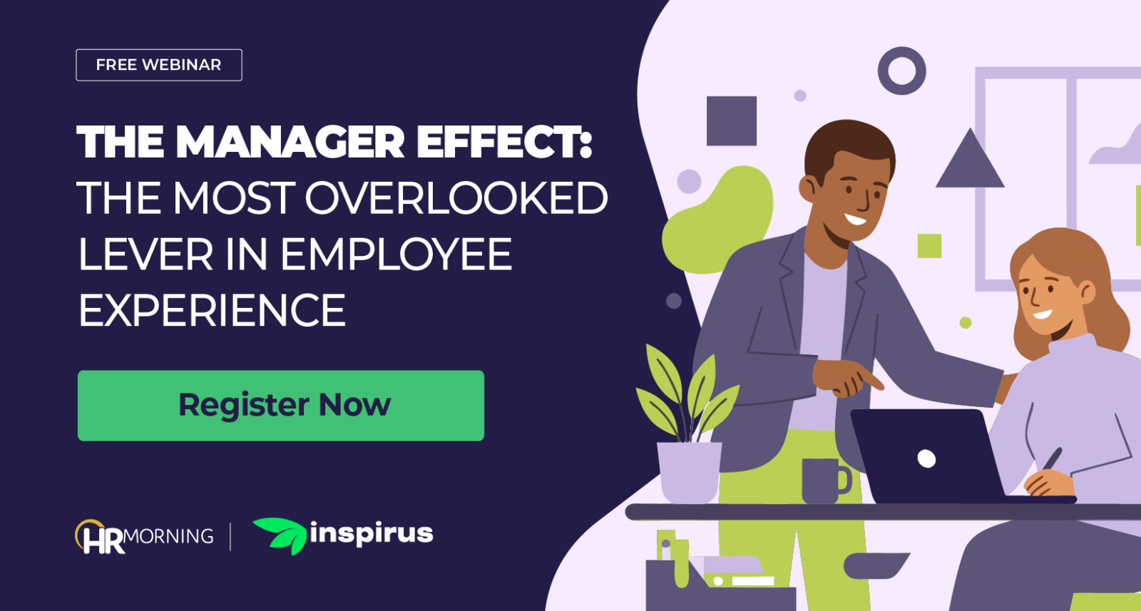 A Corporate Memphis style promotional graphic for an HRMorning and Inspirus webinar. The title, "THE MANAGER EFFECT: THE MOST OVERLOOKED LEVER IN EMPLOYEE EXPERIENCE," is set against a dark purple background. The illustration shows a diverse pair of professionals collaborating at a desk; a man points to a laptop screen while a woman actively engages with the task. This visually represents the manager's role as a direct catalyst for a positive employee journey. A bold green "Register Now" button and abstract geometric accents complete the modern design.