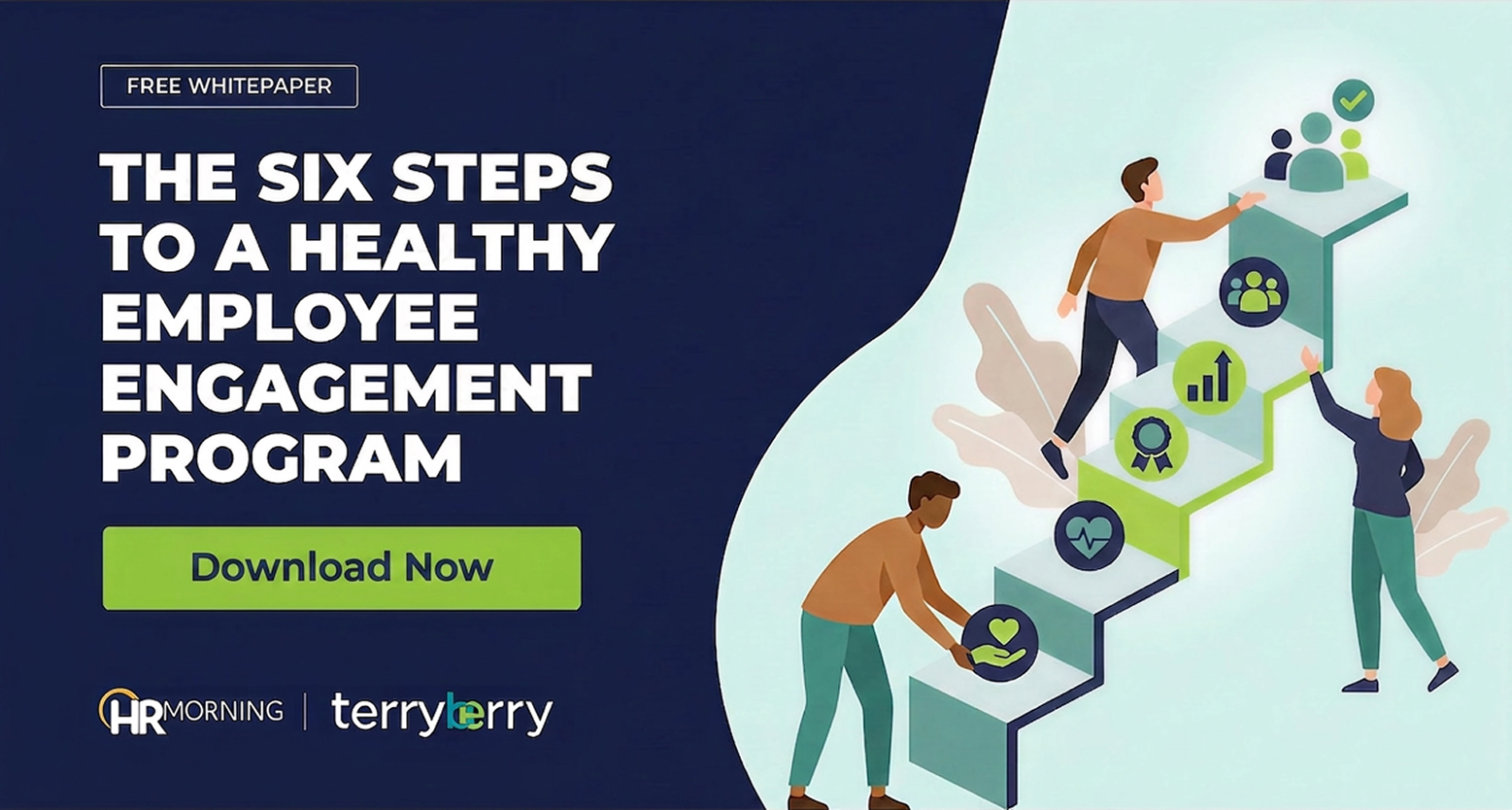 A Corporate Memphis style promotional graphic for an HRMorning and Terryberry webinar titled "THE SIX STEPS TO A HEALTHY EMPLOYEE ENGAGEMENT PROGRAM." The illustration depicts three diverse professionals building and ascending a six-step staircase. Each step features a symbolic icon—a heart, wellness pulse, recognition ribbon, growth chart, and team groups—representing the cumulative stages of a healthy engagement strategy. A lime green "Register Now" button is prominently displayed on a navy blue background.