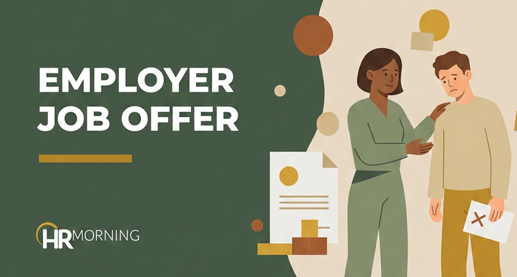 A Corporate Memphis style promotional graphic for an HRMorning article titled 'EMPLOYER JOB OFFER.' The headline text is set in bold white over a deep green backdrop. On the right, a flat-art illustration depicts a woman offering support to a dejected young man holding a document stamped with a red 'X' — a visual representation of a canceled onboarding process. A legal certificate with a gold seal and a small gavel resting in the background contextualize the scene around statutory employment disputes, candidate experience protection, and the legal liabilities involved when a firm revokes a signed agreement before the start date.