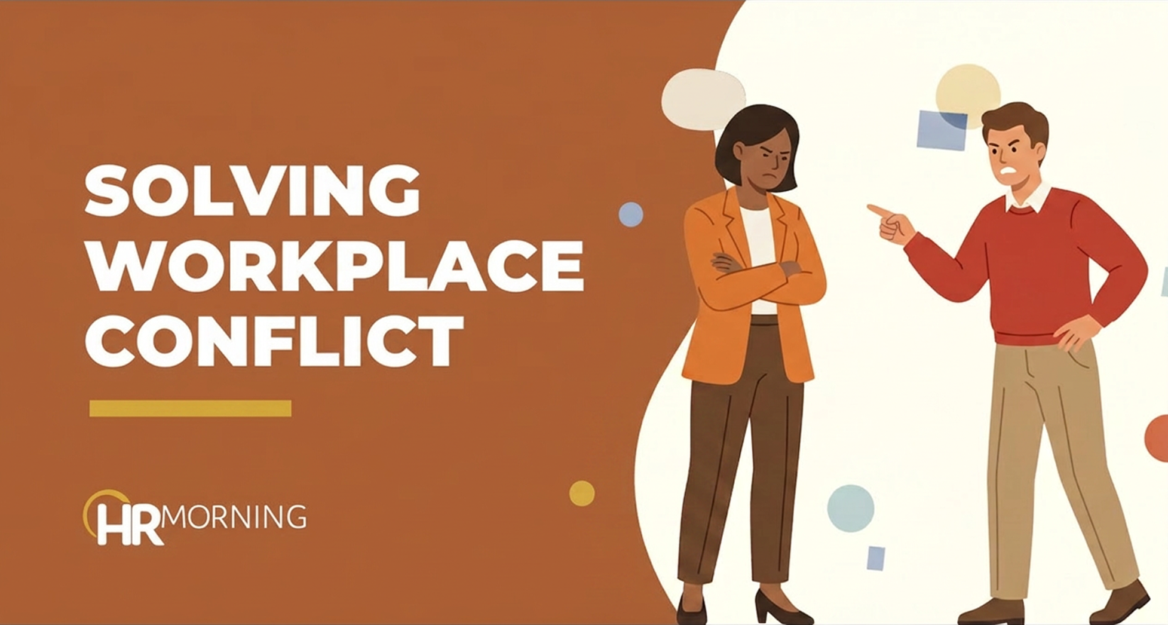 A Corporate Memphis style promotional graphic for an HRMorning article titled "SOLVING WORKPLACE CONFLICT." The illustration depicts a tense interpersonal dispute between two coworkers; an angry man points aggressively while a woman responds with closed, defensive body language and crossed arms. Empty speech bubbles and abstract shapes float between them, symbolizing unexpressed grievances and miscommunication, visually reinforcing the need for structured human resources intervention and mediation.
