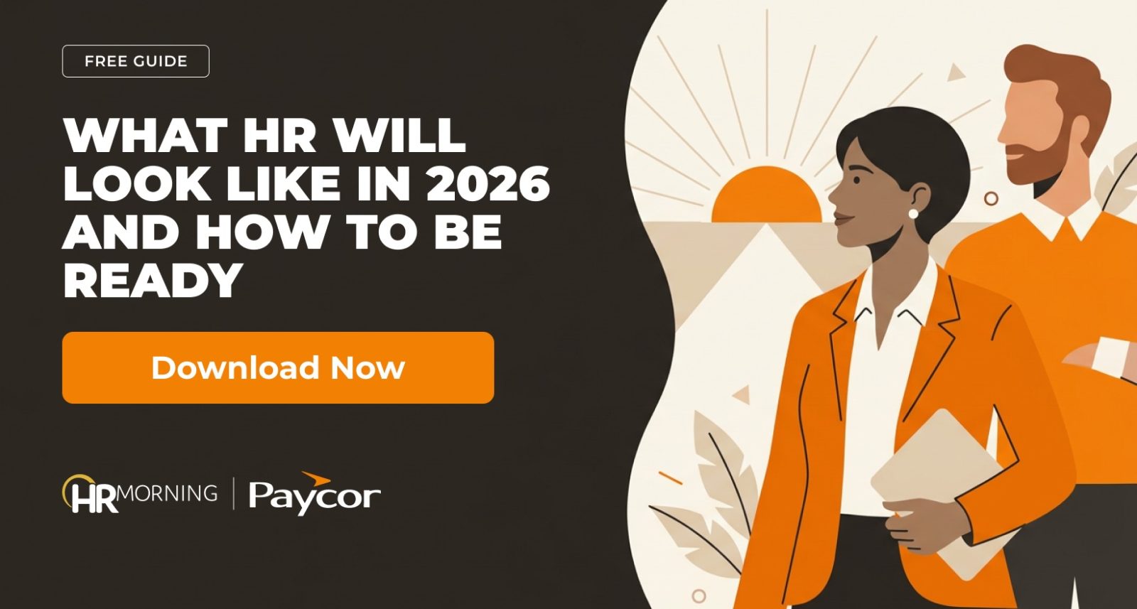 A forward-looking Corporate Memphis promotional cover design for a co-branded HRMorning and Paycor guide titled "WHAT HR WILL LOOK LIKE IN 2026 AND HOW TO BE READY." The left panel handles clear content positioning with white text and an orange call-to-action button. On the right, an optimistic flat illustration captures a diverse executive team standing amid abstract leaves and facing a geometric landscape. A large orange sun rises over distant mountain peaks as a professional woman with a folder positions herself next to her colleague, serving as a powerful visual metaphor for future-ready infrastructure, industry disruption mapping, and long-term talent management architecture.