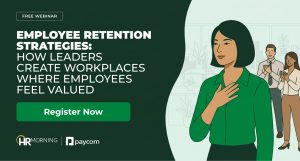 Employee Retention Strategies: How Leaders Create Workplaces Where Employees Feel Valued