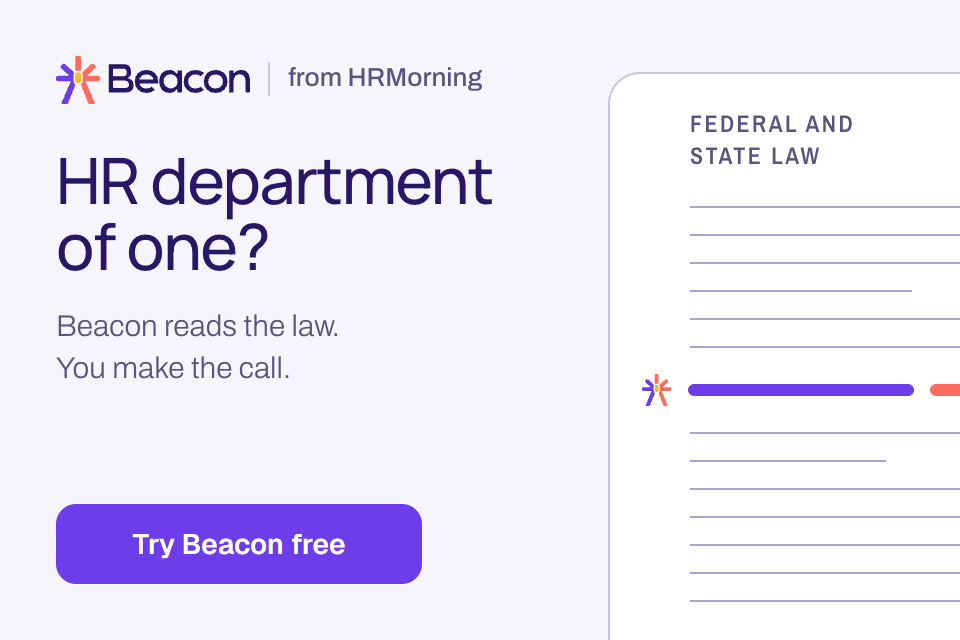Beacon from HRMorning: HR department of one? Beacon reads the law. You make the call. Try Beacon free.